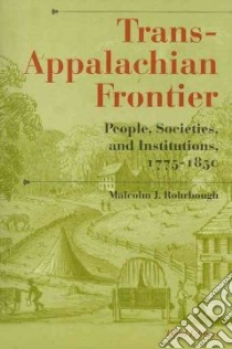 Trans-Appalachian Frontier libro in lingua di Rohrbough Malcolm J.