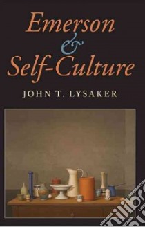 Emerson and Self-Culture libro in lingua di Lysaker John T.