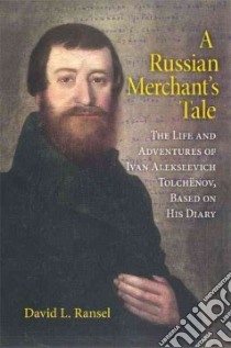 A Russian Merchant's Tale libro in lingua di Ransel David L.