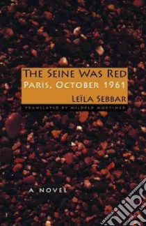 The Seine Was Red libro in lingua di Sebbar Leola, Mortimer Mildred (TRN)
