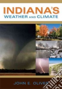Indiana's Weather and Climate libro in lingua di Oliver John E.