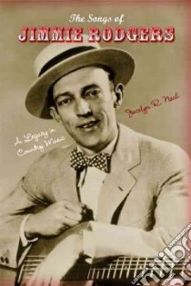 The Songs of Jimmie Rodgers libro in lingua di Neal Jocelyn R.
