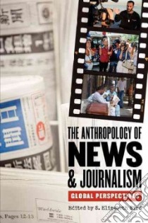 The Anthropology of News and Journalism libro in lingua di Bird S. Elizabeth (EDT)