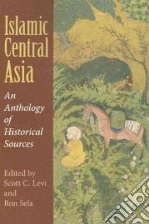 Islamic Central Asia libro in lingua di Levi Scott C. (EDT), Sela Ron (EDT)
