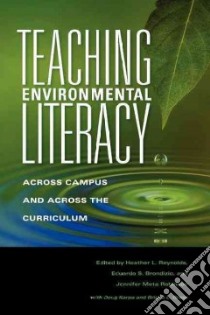 Teaching Environmental Literacy libro in lingua di Reynolds Heather L. (EDT), Brondizio Eduardo S. (EDT), Robinson Jennifer Meta (EDT), Karpa Doug (EDT), Gross Briana L. (EDT)