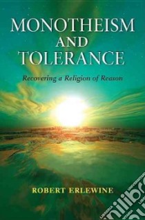 Monotheism and Tolerance libro in lingua di Erlewine Robert