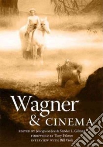 Wagner & Cinema libro in lingua di Joe Jeongwon (EDT), Gilman Sander L. (EDT), Palmer Tony (FRW)