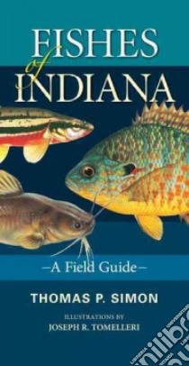 Fishes of Indiana libro in lingua di Simon Thomas P., Tomelleri Joseph R. (ILT)