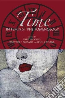 Time in Feminist Phenomenology libro in lingua di Schues Christina (EDT), Olkowski Dorothea E. (EDT), Fielding Helen A. (EDT)