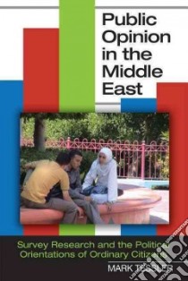 Public Opinion in the Middle East libro in lingua di Tessler Mark