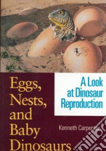 Eggs, Nests, and Baby Dinosaurs libro in lingua di Carpenter Kenneth