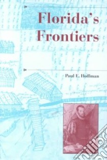 Florida's Frontiers libro in lingua di Hoffman Paul E.