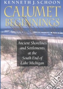 Calumet Beginnings libro in lingua di Schoon Kenneth J.