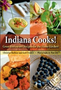 Indiana Cooks! libro in lingua di Barbour Christine, Feickert Scott, Stio Tom (PHT)
