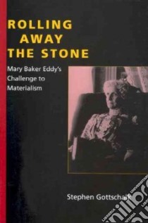 Rolling Away the Stone libro in lingua di Gottschalk Stephen