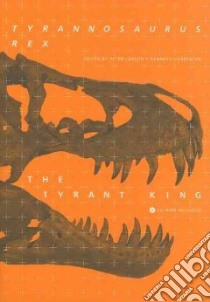 Tyrannosaurus Rex, the Tyrant King libro in lingua di Larson Peter (EDT), Carpenter Kenneth (EDT)