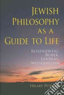 Jewish Philosophy as a Guide to Life libro in lingua di Putnam Hilary