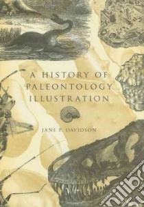 A History of Paleontology Illustration libro in lingua di Davidson Jane P.