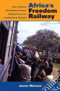 Africa's Freedom Railway libro in lingua di Monson Jamie