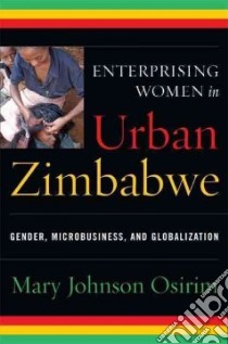Enterprising Women in Urban Zimbabwe libro in lingua di Osirim Mary Johnson