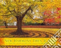 New Harmony Then & Now libro in lingua di Pitzer Donald E., Jones Darryl D. (PHT), Owen Jane Blaffer (FRW), Weinzapfel Connie (FRW)