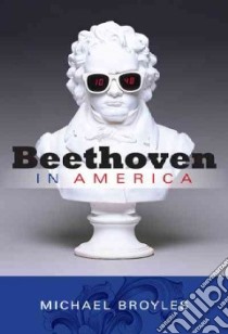 Beethoven in America libro in lingua di Broyles Michael
