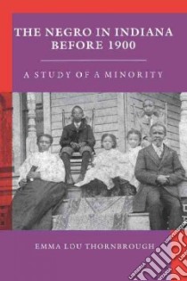The Negro in Indiana Before 1900 libro in lingua di Thornbrough Emma Lou
