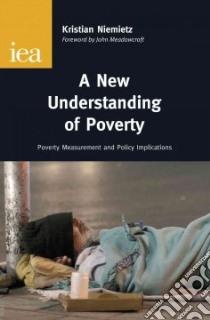 A New Understanding of Poverty libro in lingua di Niemietz Kristian, Meadowcroft John