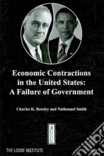 Economic Contractions in the United States libro in lingua di Rowley Charles K., Smith Nathanael