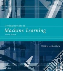Introduction to Machine Learning libro in lingua di Alpaydin Ethem