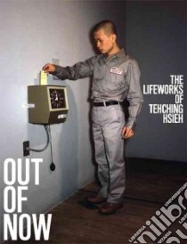 Out of Now libro in lingua di Heathfield Adrian, Hsieh Tehching