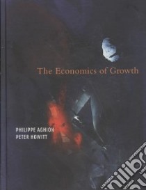 The Economics of Growth libro in lingua di Aghion Philippe, Howitt Peter
