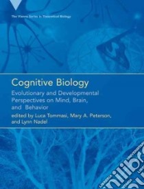 Cognitive Biology libro in lingua di Tommasi Luca (EDT), Peterson Mary A. (EDT), Nadel Lynn (EDT)