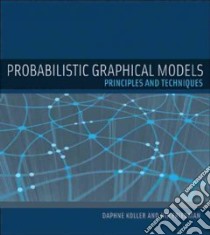 Probabilistic Graphical Models libro in lingua di Koller Daphne, Friedman Nir