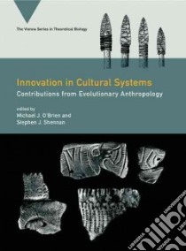 Innovation in Cultural Systems libro in lingua di O'Brien Michael J. (EDT), Shennan Stephen J. (EDT)