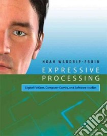 Expressive Processing libro in lingua di Wardrip-Fruin Noah