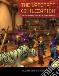 The Warcraft Civilization libro in lingua di Bainbridge William Sims