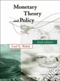 Monetary Theory and Policy libro in lingua di Walsh Carl E.