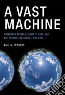 A Vast Machine libro in lingua di Edwards Paul N.