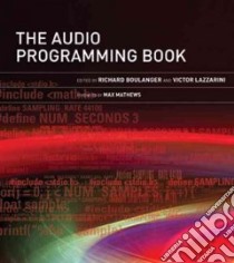 The Audio Programming Book libro in lingua di Boulanger Richard (EDT), Lazzarini Victor (EDT), Mathews Max V. (FRW)