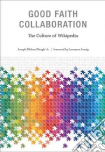 Good Faith Collaboration libro in lingua di Reagle Joseph Michael Jr., Lessig Lawrence (FRW)
