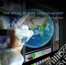 The Atlas of New Librarianship libro in lingua di Lankes R. David