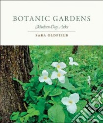 Botanic Gardens libro in lingua di Oldfield Sara
