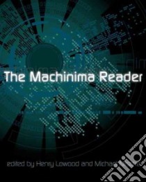 The Machinima Reader libro in lingua di Lowood Henry (EDT), Nitsche Michael (EDT)