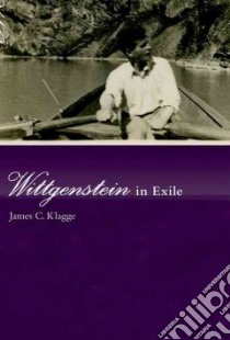 Wittgenstein in Exile libro in lingua di Klagge James C.