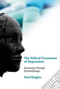The Ethical Treatment of Depression libro in lingua di Biegler Paul