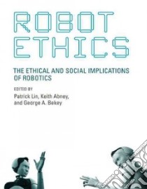 Robot Ethics libro in lingua di Lin Patrick (EDT), Abney Keith (EDT), Bekey George A. (EDT)