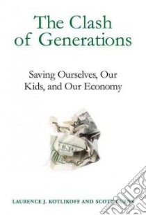 The Clash of Generations libro in lingua di Kotlikoff Laurence J., Burns Scott