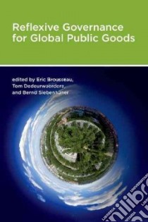 Reflexive Governance for Global Public Goods libro in lingua di Brousseau Eric (EDT), Dedeurwaerdere Tom (EDT), Siebenhuner Bernd (EDT)