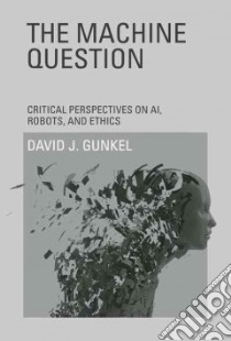 The Machine Question libro in lingua di Gunkel David J.
